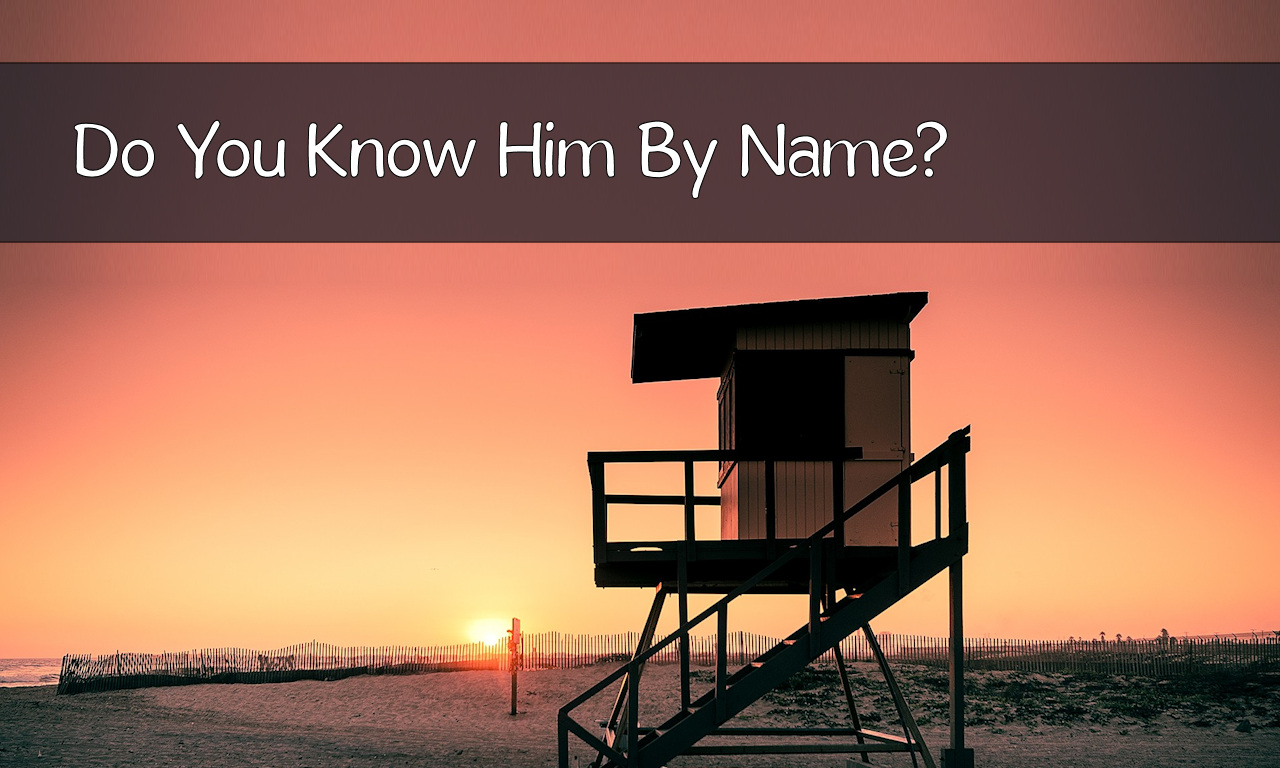 Do You Know Him By Name?