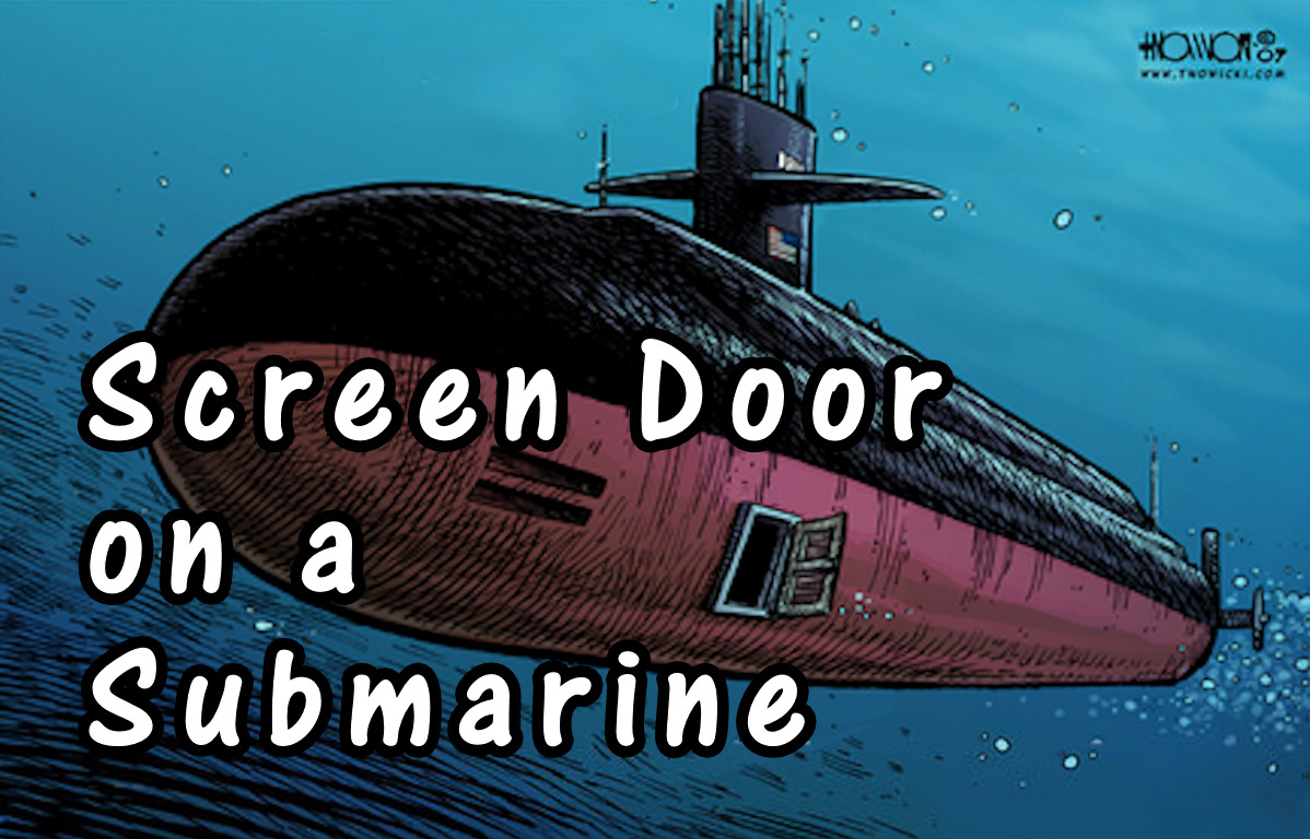 Screen Door on a Submarine