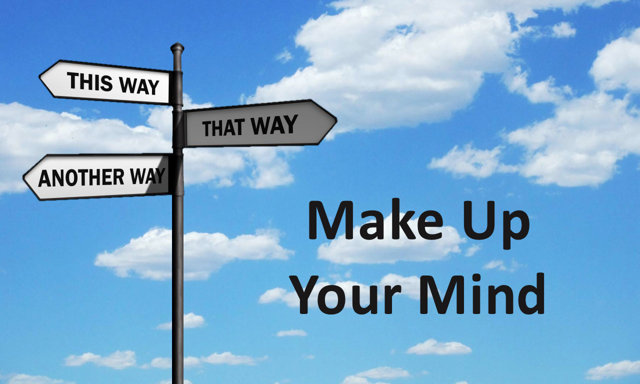 Make Up Your Mind! –